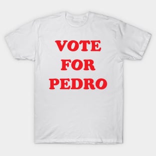 VOTE FOR PEDRO T-Shirt